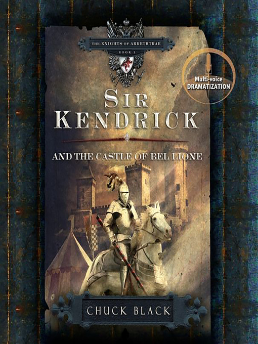 Title details for Sir Kendrick and the Castle of Bel Lione by Chuck Black - Available
